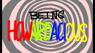 Wully and Sam’s Natural Causes: Being Howardacious